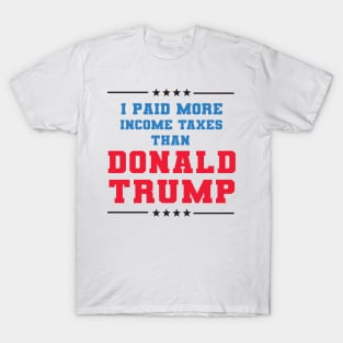 I Paid More In Taxes Than Donald Trump T-Shirt